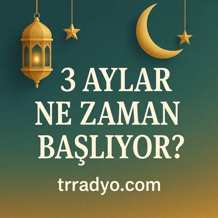3 Aylar Ne Zaman Başlıyor TRRadyo