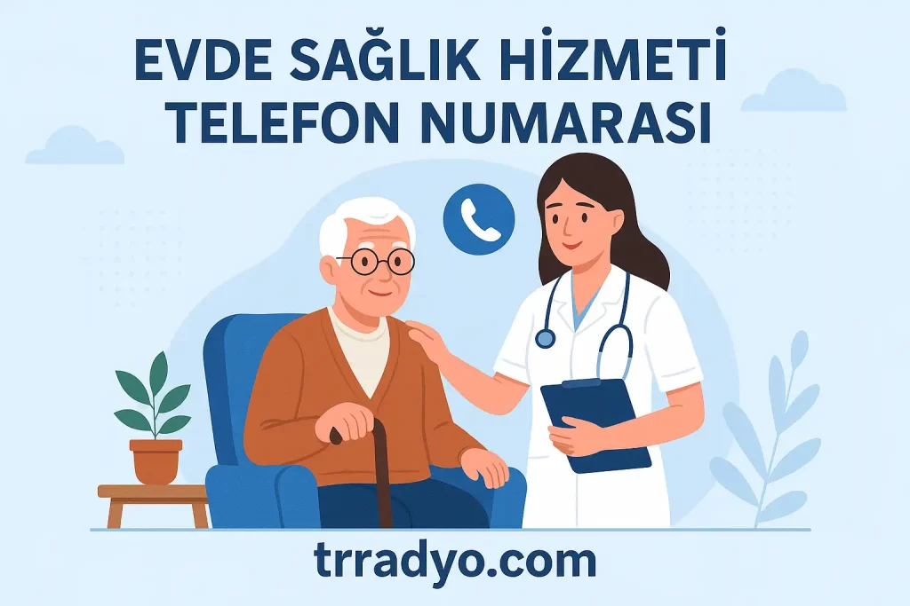 Evde Sağlık Hizmeti Telefon Numarası TRRadyo