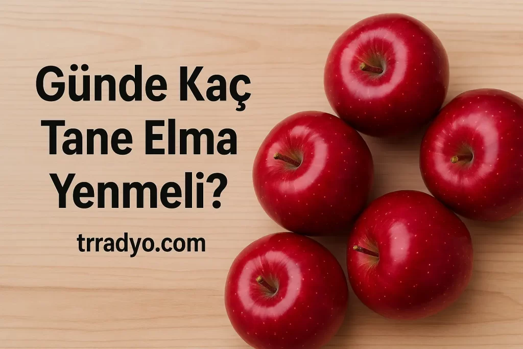 Günde Kaç Tane Elma Yenmeli TRRadyo