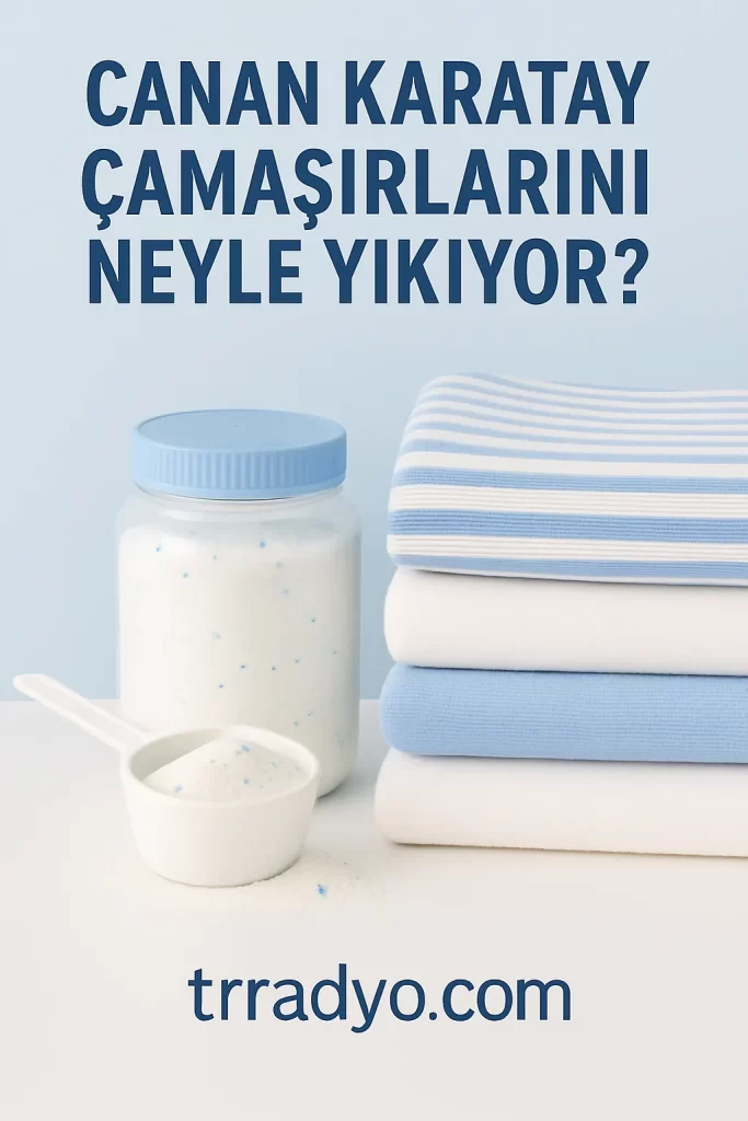 Canan Karatay Çamaşırlarını Neyle Yıkıyor TRRadyo