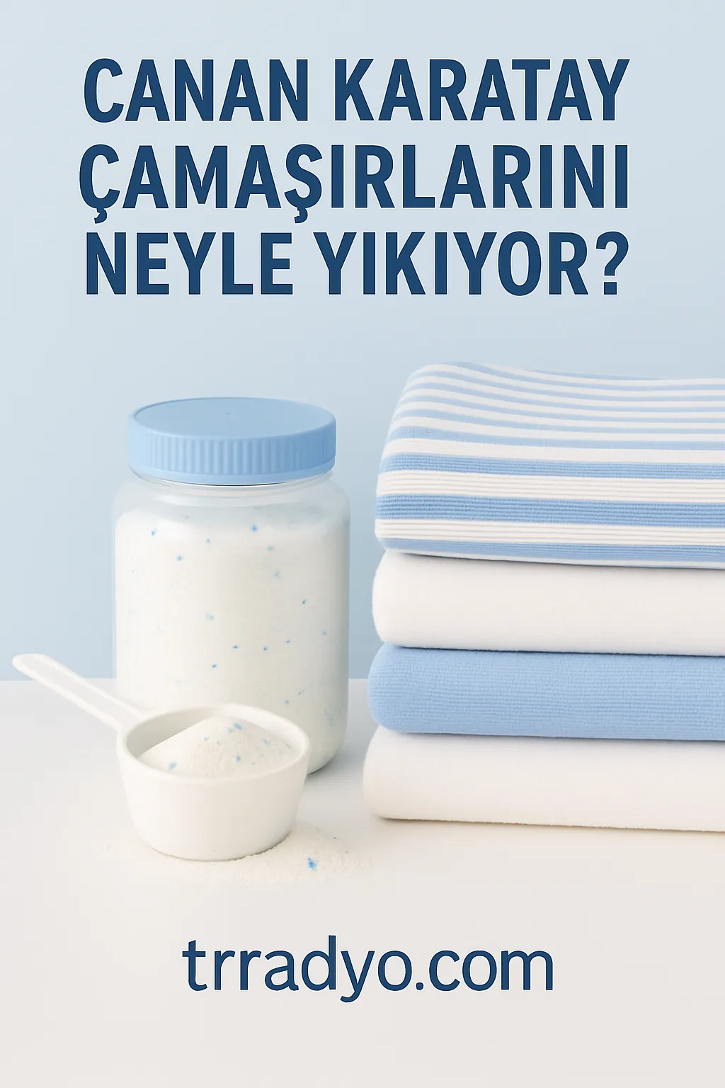 Canan Karatay Çamaşırlarını Neyle Yıkıyor TRRadyo