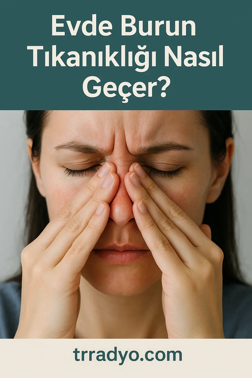 Evde Burun Tıkanıklığı Nasıl Geçer TRRadyo