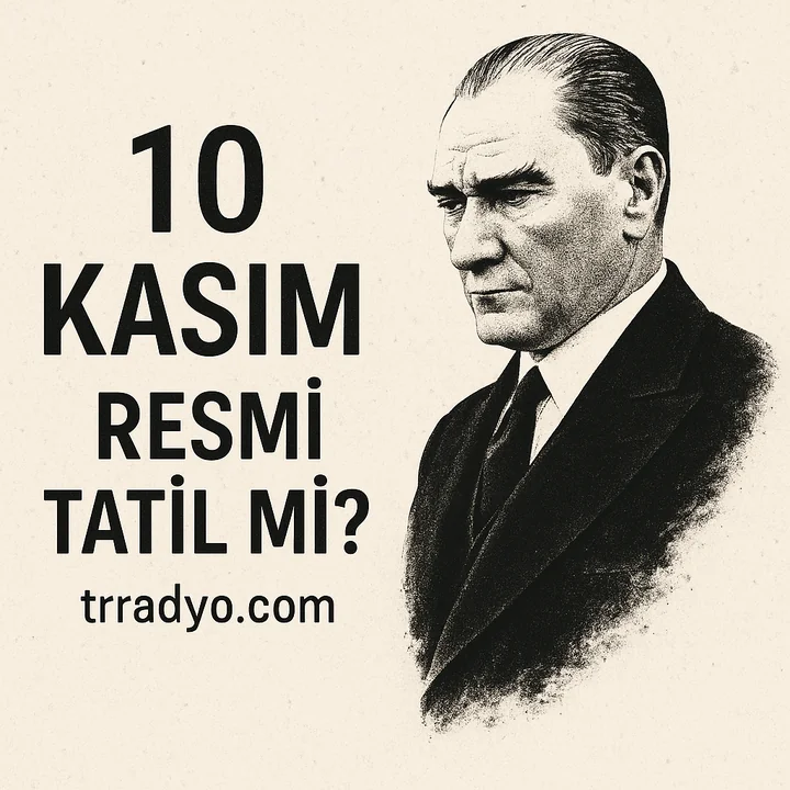 10 Kasım Resmi Tatil Mi TRRadyo