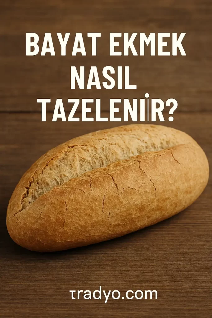 Bayat Ekmek Nasıl Tazelenir TRRadyo