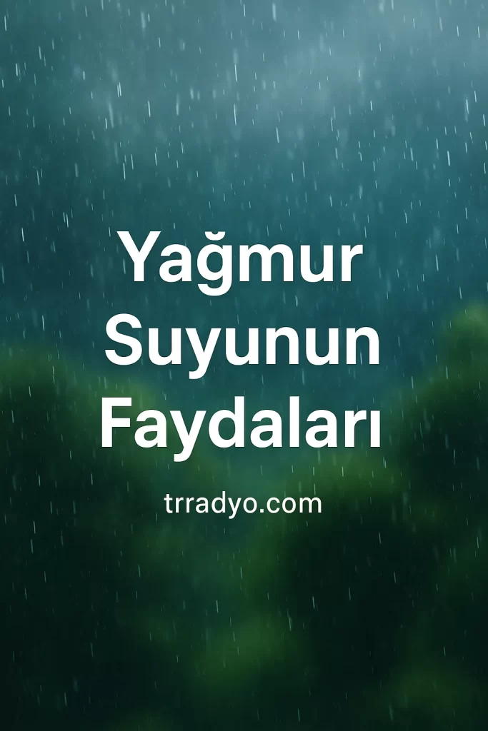 Yağmur Suyunun Faydaları TRRadyo