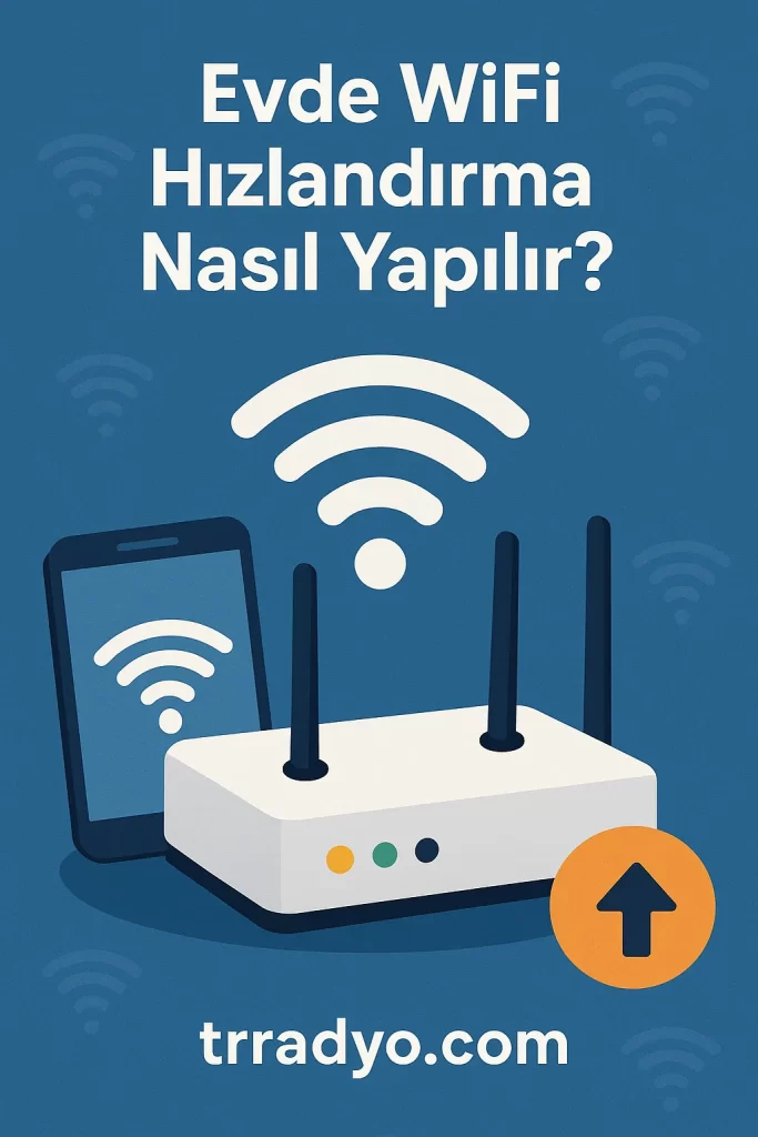 Evde WiFi Hızlandırma Nasıl Yapılır TRRadyo