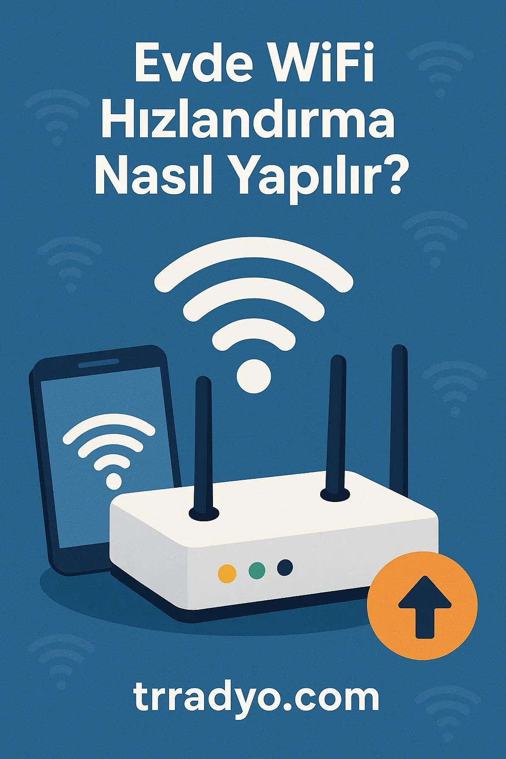 Evde WiFi Hızlandırma Nasıl Yapılır TRRadyo