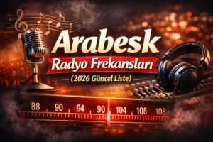 Arabesk Radyo Frekansları (2026 Güncel Liste) TR Radyo’da